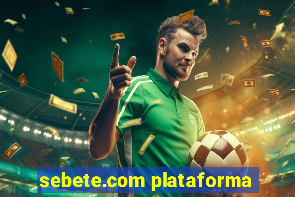 sebete.com plataforma